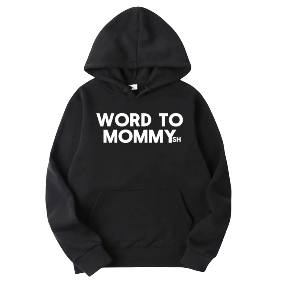 WORD TO MOMMYsh Hoodie